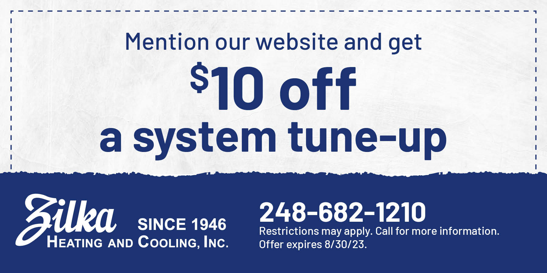 Mention our website and get  off a system tune-up coupon. Expires 8/30/2023.